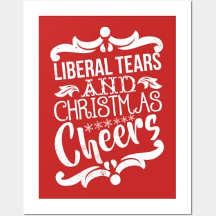Liberal Tears and Christmas Cheers Posters and Art